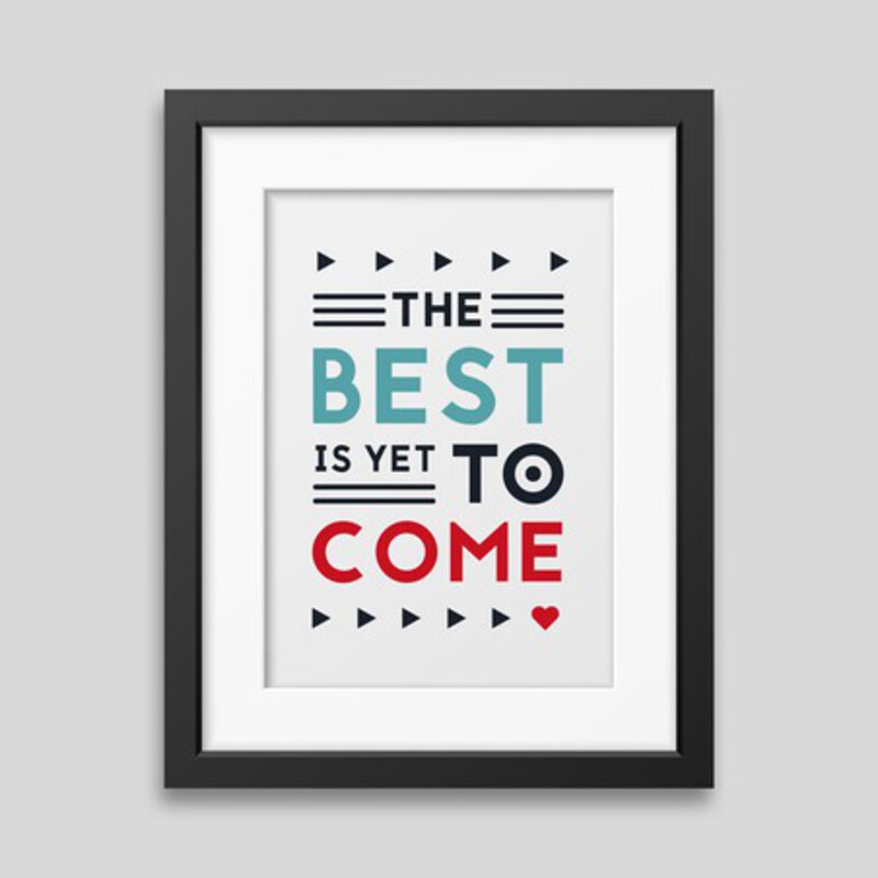 The best is yet to come' Framed poster - Printed on rigid matt paper and smooth surface. 