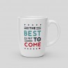 Mug The best is yet to come - White Ceramic Mug, 325ml. 