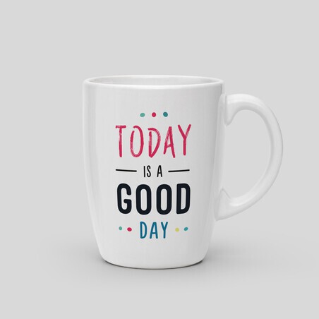 Mug Today is a good day - White Ceramic Mug. 325ml 